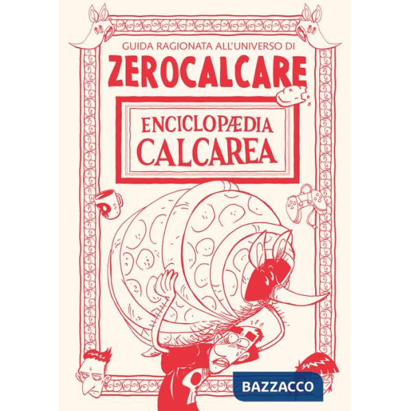 Enciclopaedia Calcarea. Guida ragionata all'universo di Zerocalcare
