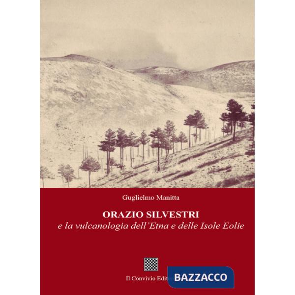 Orazio Silvestri e la vulcanologia dell'Etna e delle Isole Eolie