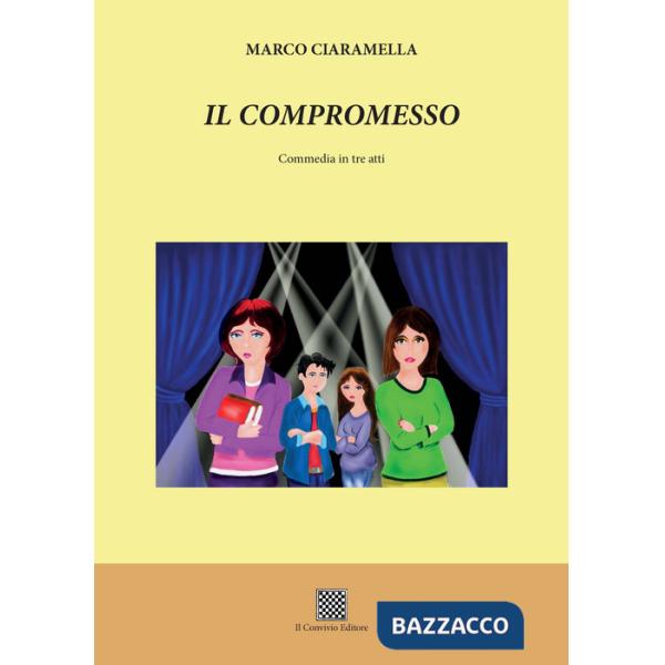 Compromesso. Commedia in tre atti (Il)