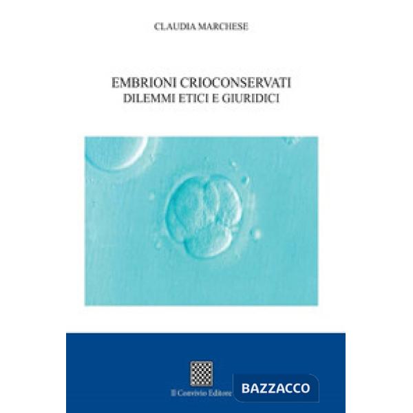 Embrioni crioconservati dilemmi etici e giuridici