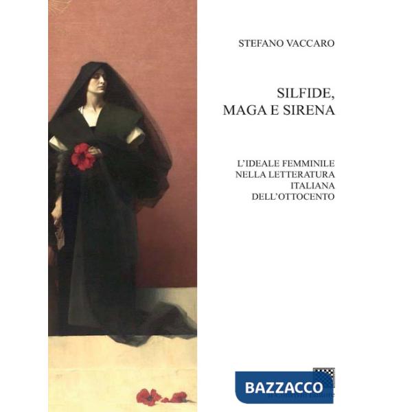 Silfide, maga e sirena. L'ideale femminile nella letteratura italiana dell'Ottocento