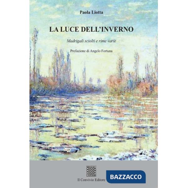 Luce dell'inverno. Madrigali sciolti e rime varie (La)
