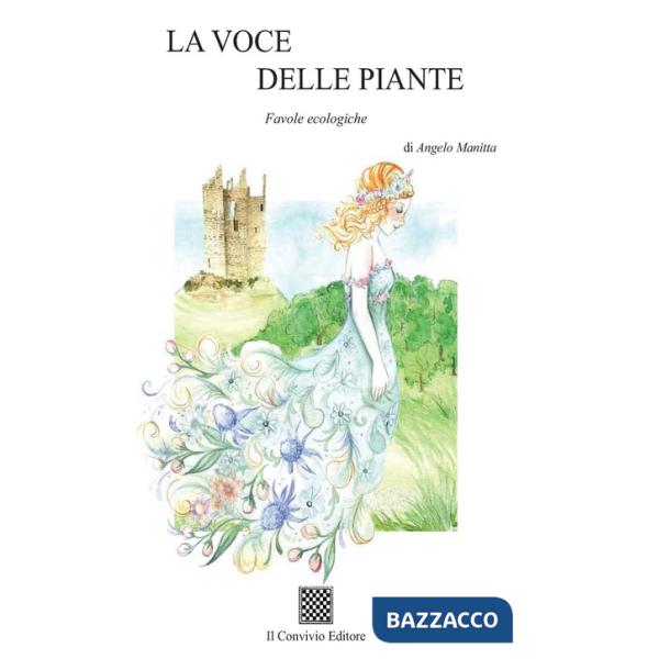 Voce delle piante. Favole ecologiche. Ediz. illustrata (La)