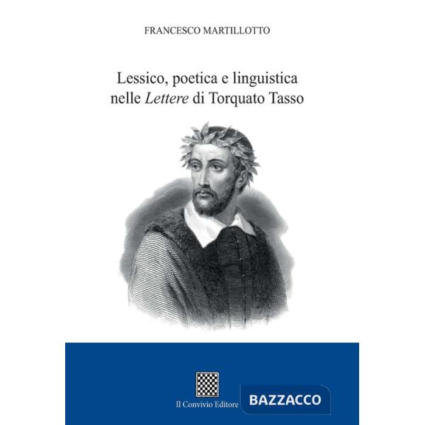 Lessico, poetica e linguistica nelle «Lettere» di Torquato Tasso