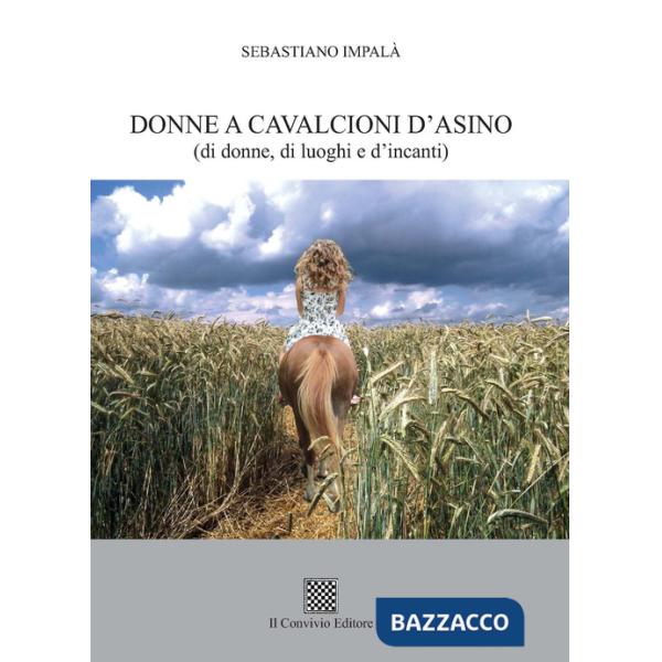Donne a cavalcioni d'asino (di donne, di luoghi e d'incanti)