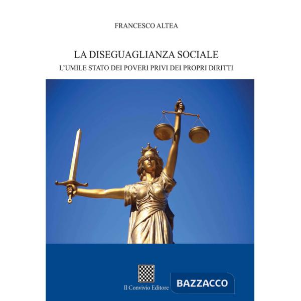 Diseguaglianza sociale. L'umile stato dei poveri privi dei propri diritti (La)