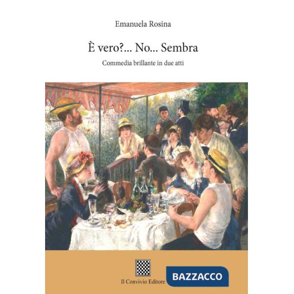 È vero?... No... Sembra... (Commedia brillante in due atti)