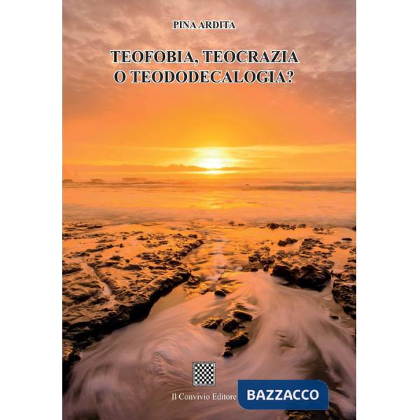 Teofobia, teocrazia o teododecalogia?