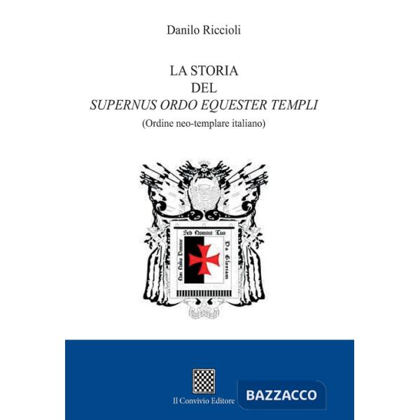 Storia del Supernus ordo equester templi (Ordine neo-templare italiano) (La)