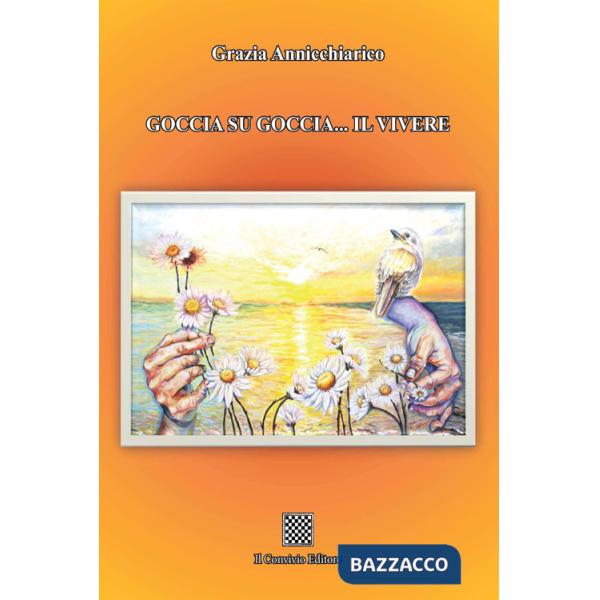 Goccia su goccia... Il vivere