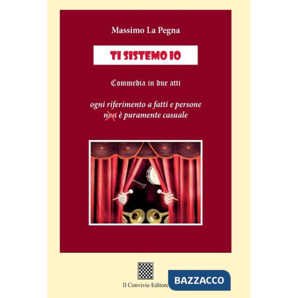 Ti sistemo io (commedia in due atti)