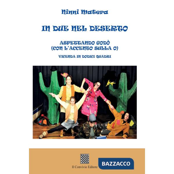 In due nel deserto. Aspettando Godò (con l'accento sulla o). Vicenda in dodici quadri