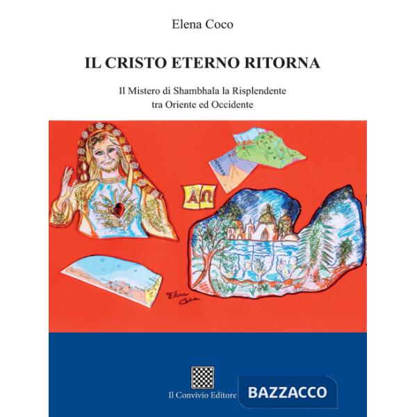 Cristo eterno ritorna. Il mistero di Shambhala la Risplendente tra Oriente ed Occidente (Il)