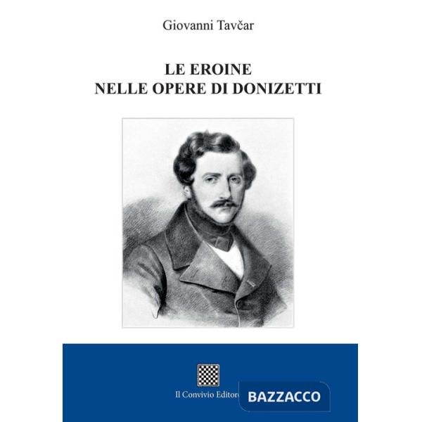 Eroine nelle opere di Donizetti (Le)