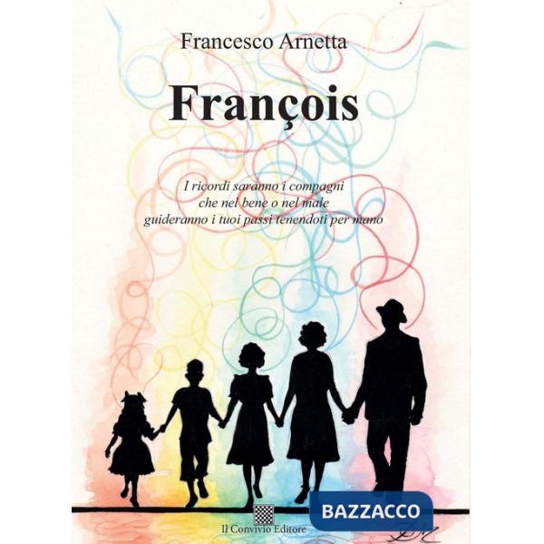 François. I ricordi saranno i compagni che nel bene o nel male guideranno i tuoi passi tenendoti per mano