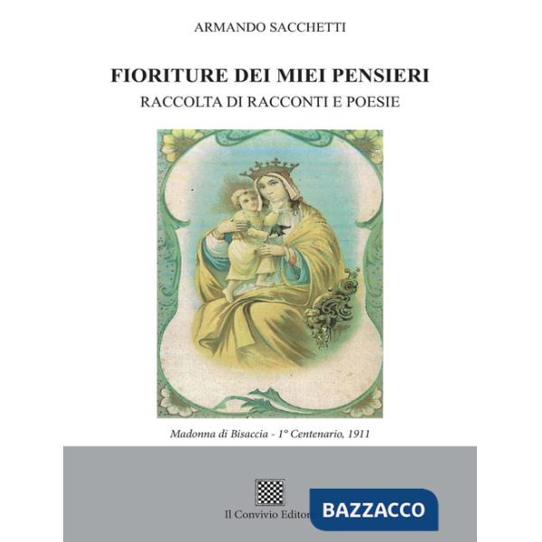 Fioriture dei miei pensieri. Raccolta di racconti e poesie