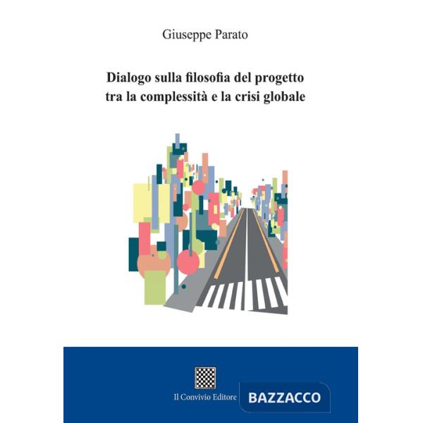 Dialogo sulla filosofia del progetto tra la complessità e la crisi globale