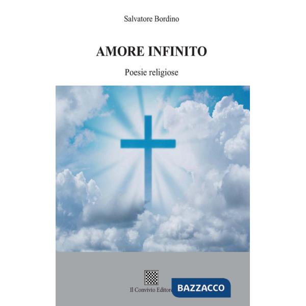 Amore infinito. (Poesie religiose)