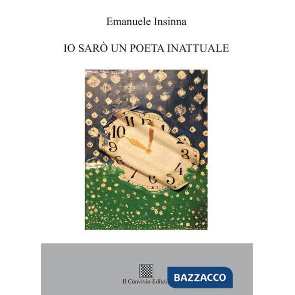 Io sarò un poeta inattuale