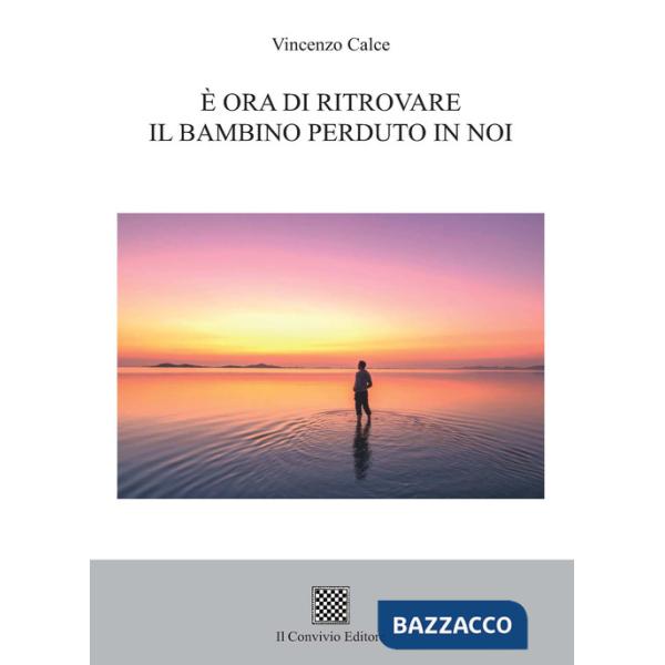È ora di ritrovare il bambino perduto in noi