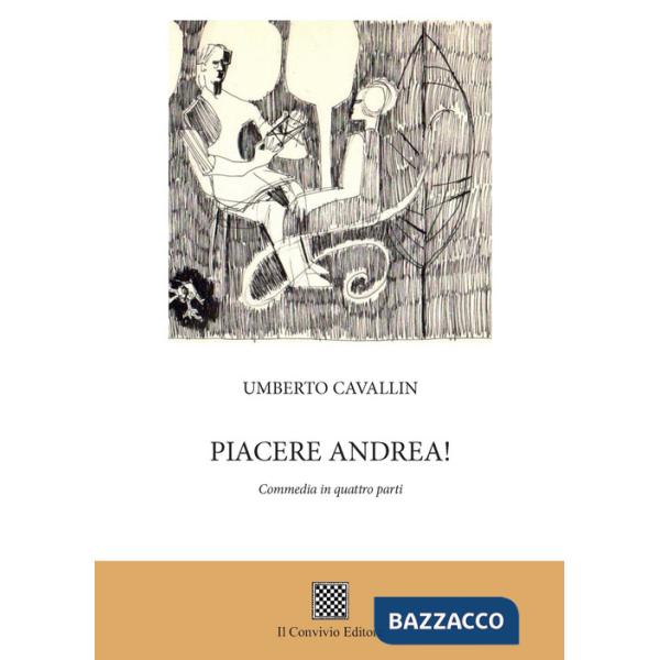 Piacere Andrea! (Commedia in quattro parti)