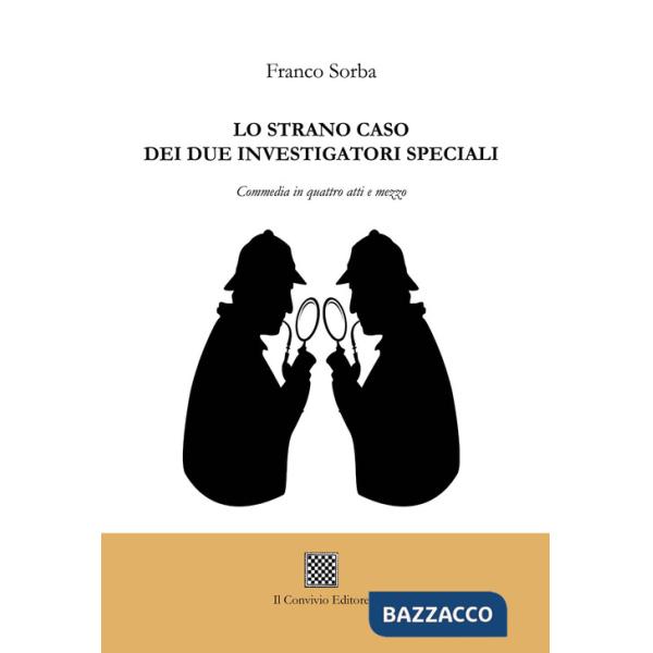Lo strano caso dei due investigatori speciali. Commedia in quattro atti e mezzo