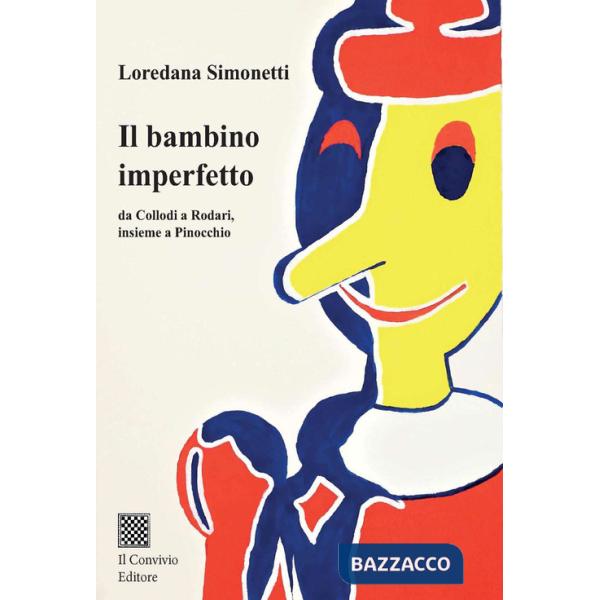 Il bambino imperfetto. Da Collodi a Rodari, insieme a Pinocchio