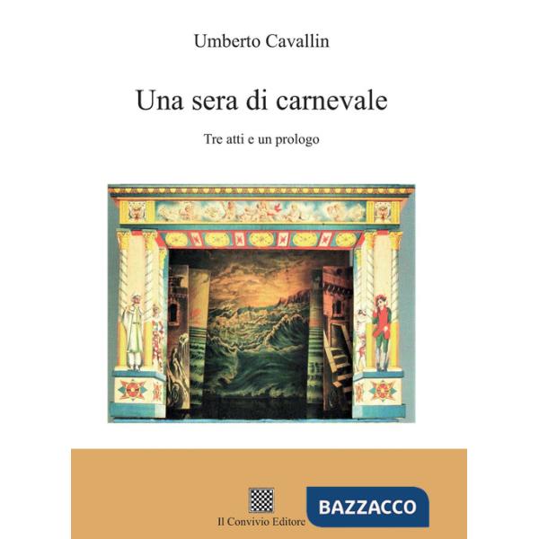 Una sera di carnevale. Tre atti e un prologo