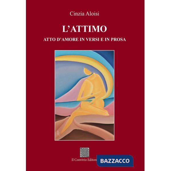 Attimo. Atto d'amore in versi e in prosa (L')