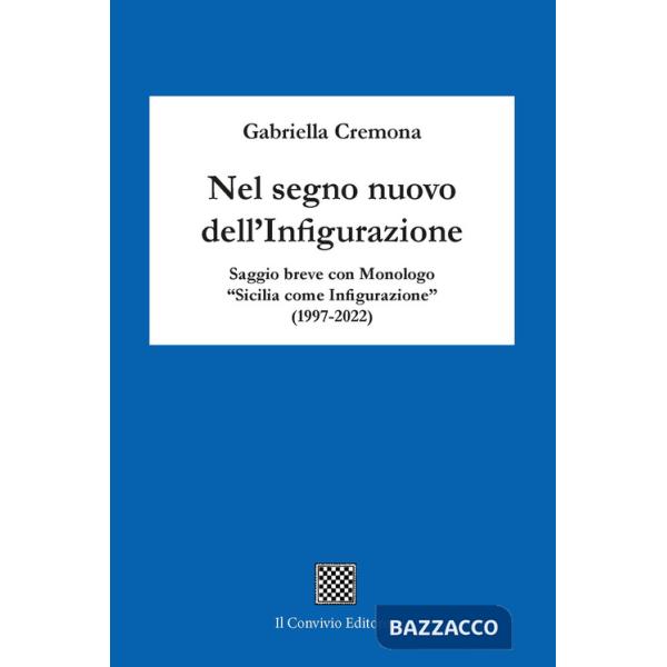 Nel segno nuovo dell'infigurazione. Saggio breve con monologo «Sicilia come infigurazione» (1997-2022)