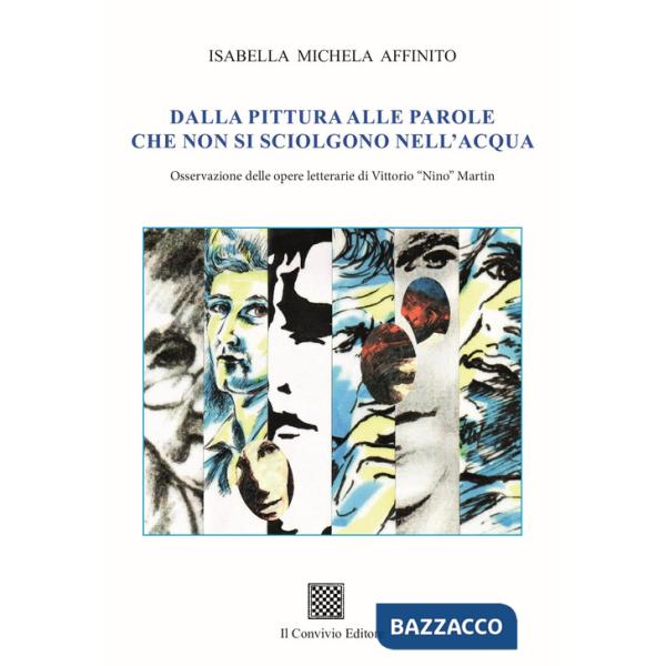 Dalla pittura alle parole che non si sciolgono nell'acqua. Osservazione delle opere letterarie di Vittorio «Nino» Martin