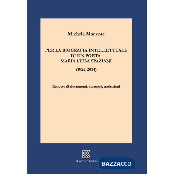 Per la biografia intellettuale di un poeta: Maria Luisa Spaziani (1922-2014). Regesto di documenti, carteggi, traduzioni