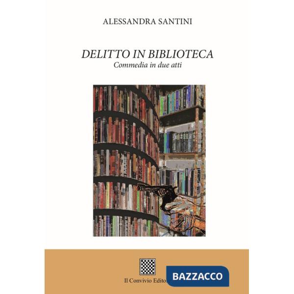 Delitto in biblioteca. Commedia in due atti