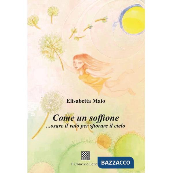 Come un soffione... osare il volo per sfiorare il cielo