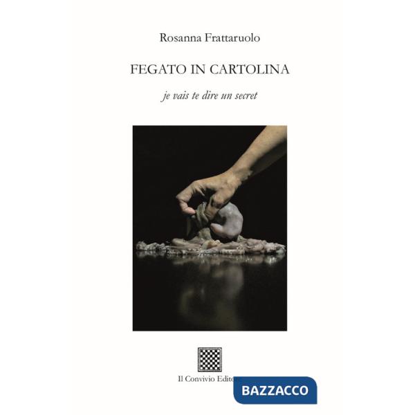 Fegato in cartolina. Je vais te dire un secret