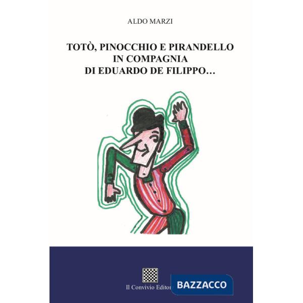 Totò, Pinocchio e Pirandello in compagnia di Eduardo De Filippo...