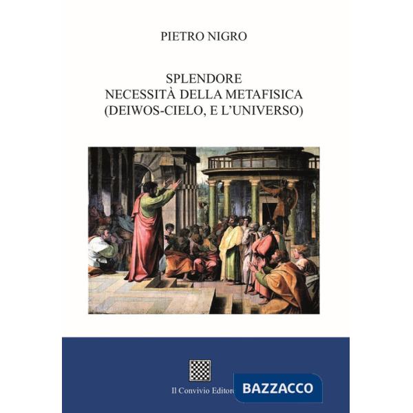 Splendore. Necessità della metafisica (deiwos-cielo, e l'universo)