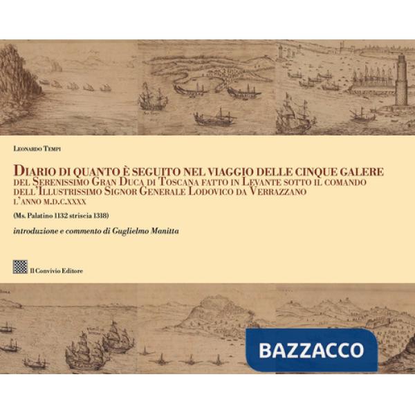 Diario di quanto seguito nel viaggio delle cinque galere del Serenissimo Gran Duca di Toscana fatto in Levante sotto il comando 