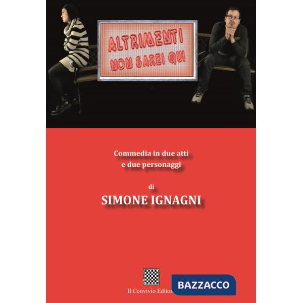 Altrimenti non sarei qui