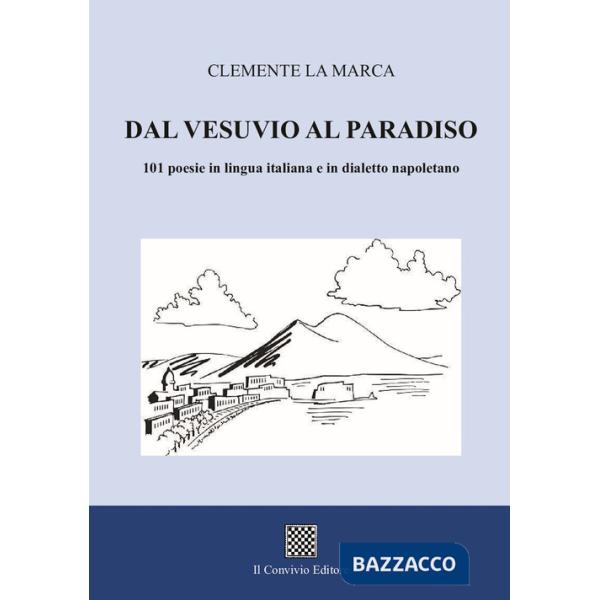 Dal Vesuvio al Paradiso. 101 poesie in lingua italiana e in dialetto napoletano
