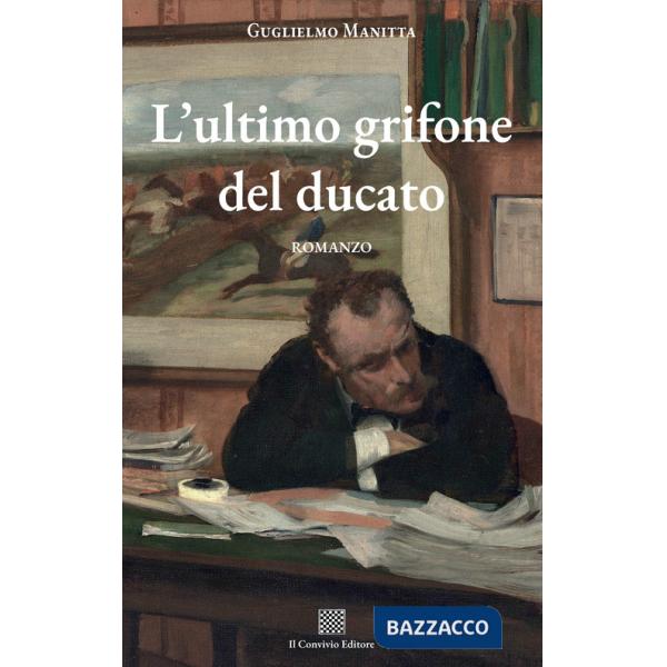 Ultimo grifone del ducato (L')