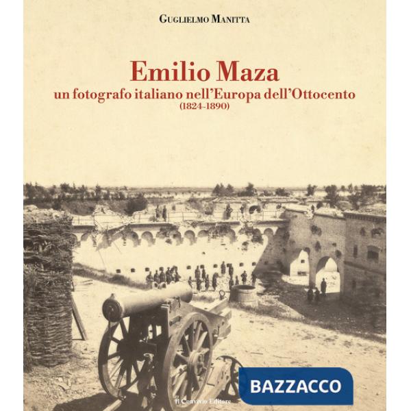 Emilio Maza. Un fotografo italiano nell'Europa dell'Ottocento (1824-1890)