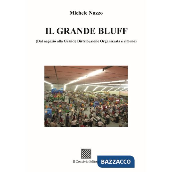Grande bluff (dal negozio alla Grande Distribuzione Organizzata e ritorno) (Il)