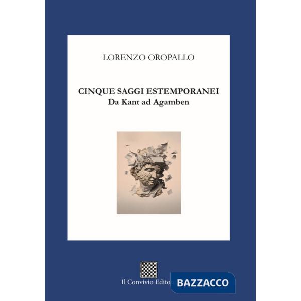 Cinque saggi estemporanei. Da Kant ad Agamben