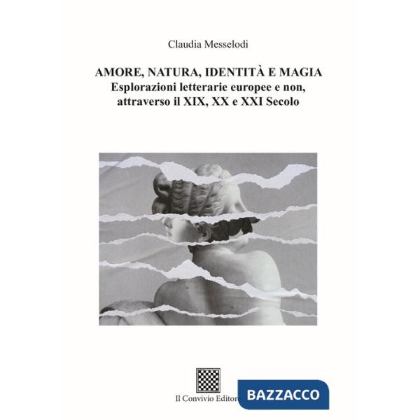 Amore, natura, identità e magia. Esplorazioni letterarie europee e non, attraverso il XIX, XX e XXI secolo