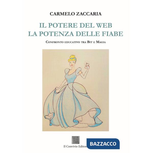 Potere del web. La potenza delle fiabe. Confronto educativo tra Bit e magia (Il)