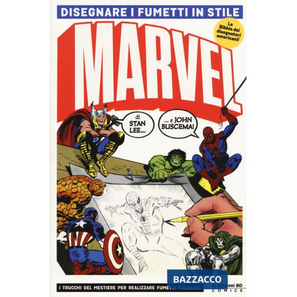 Disegnare i fumetti in stile Marvel. Ediz. illustrata