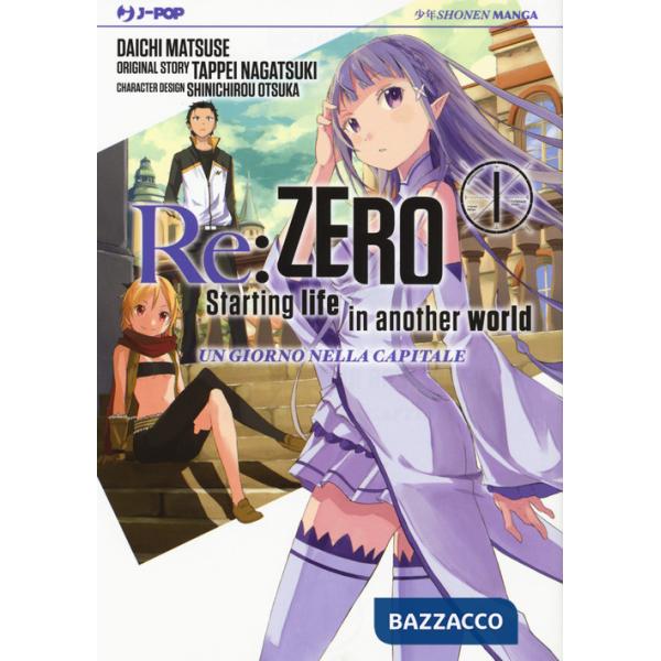 Re: zero. Starting life in another world. Un giorno nella capitale. Vol. 1
