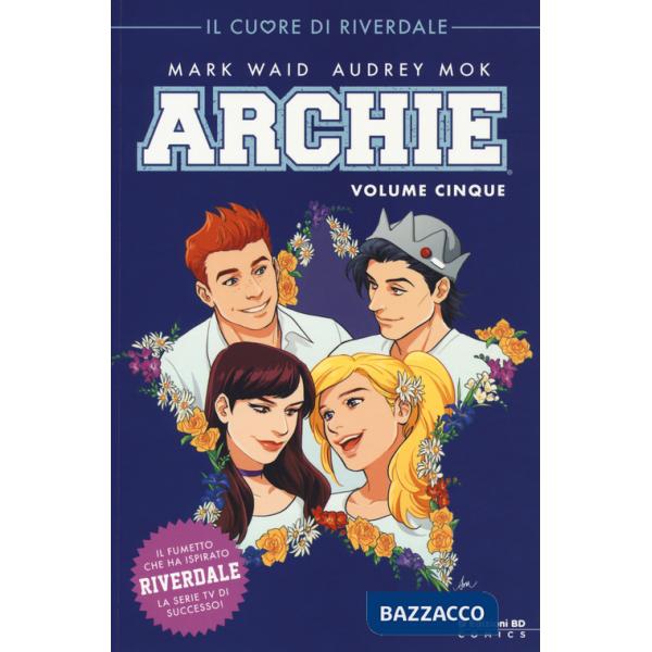 Archie. Vol. 5: Il cuore di Riverdale