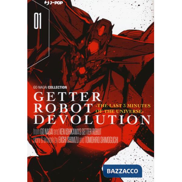 Getter robot devolution. The last 3 minutes of the universe. Vol. 1